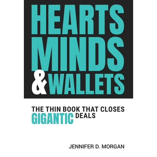 Hearts, Minds & Wallets: The Thin Book That Closes Gigantic Deals
