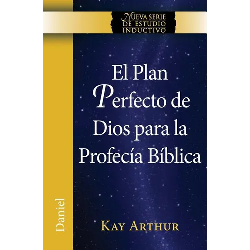 El Plan Perfecto de Dios Para La Profecia Biblica (Daniel) / God's Blueprint for Bible Prophecy (Daniel)