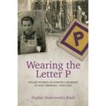 Wearing the Letter P: Polish Women as Forced Laborers in Nazi Germany, 1939-1945