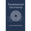Fundamental Uncertainty