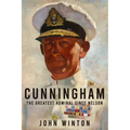 Cunningham: The Greatest Admiral Since Nelson