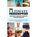 The Ultimate Prescription: Harnessing the Mind-Body Connection to Relieve Depression