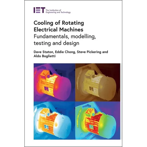 Cooling of Rotating Electrical Machines: Fundamentals, Modelling, Testing and Design