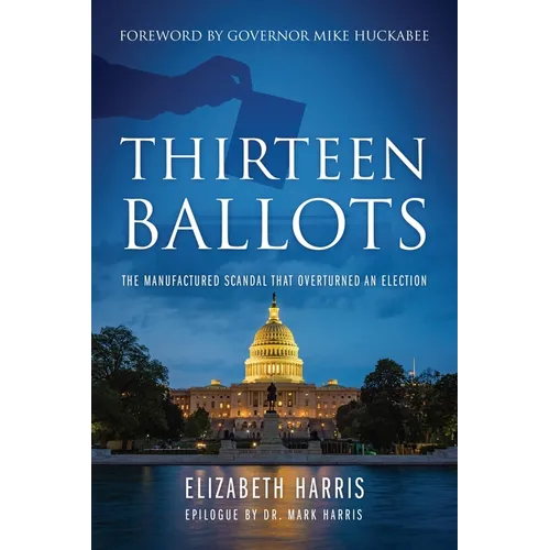 Thirteen Ballots: The Manufactured Scandal That Overturned an Election