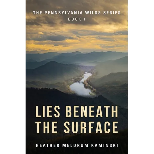Lies Beneath the Surface: The Pennsylvania Wilds Series Book 1