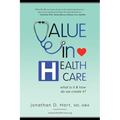 Value in Healthcare: What is it and How do we create it?