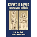 Christ in Egypt: The Horus-Jesus Connection