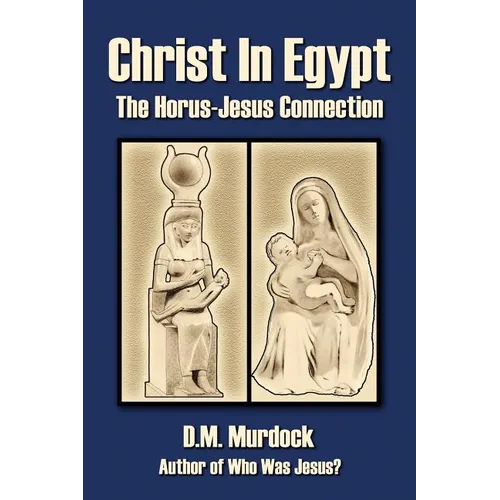 Christ in Egypt: The Horus-Jesus Connection