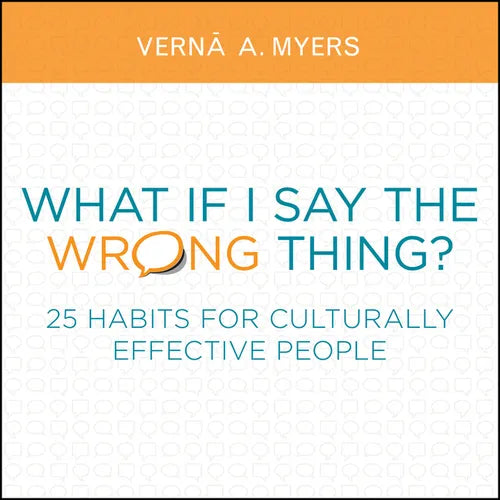 What If I Say the Wrong Thing?: 25 Habits for Culturally Effective People