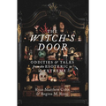 The Witch's Door: Oddities and Tales from the Esoteric to the Extreme