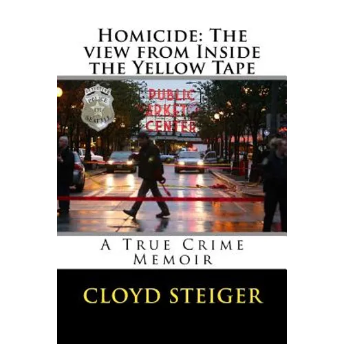 Homicide: The View from Inside the Yellow Tape