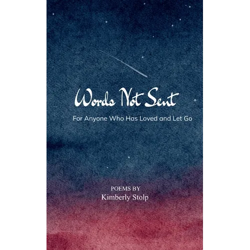Words Not Sent For Anyone Who Has Loved and Let Go