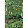 Gardening With the Native Plants of Tennessee: The Spirit of Place