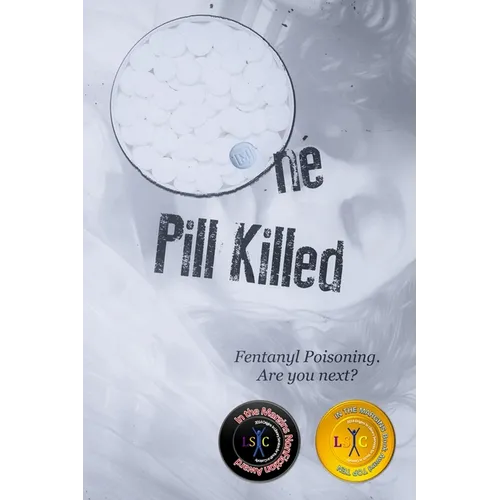 One Pill Killed: Fentanyl Poisoning. Are you Next?