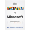 The Women of Microsoft: Empowering Stories from the Minds That Coded the World