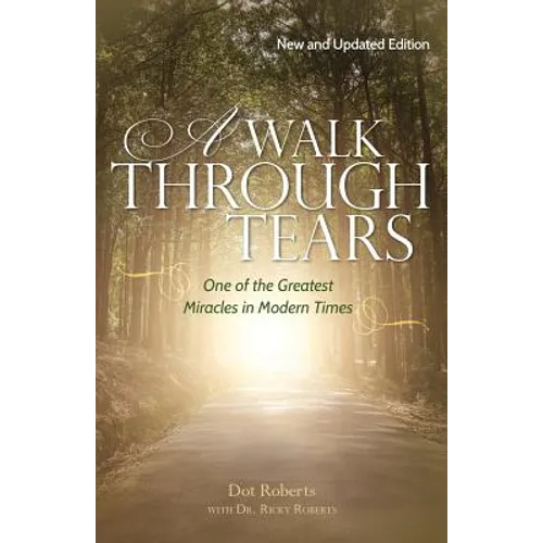 A Walk Through Tears: One of the Greatest Miracles in Modern Times