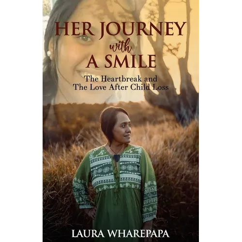 Her Journey With A Smile: The Heartbreak and The Love After Child Loss