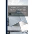 What Makes the House Beautiful; a Collection of Building Details With Measured Drawings