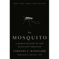 The Mosquito: A Human History of Our Deadliest Predator