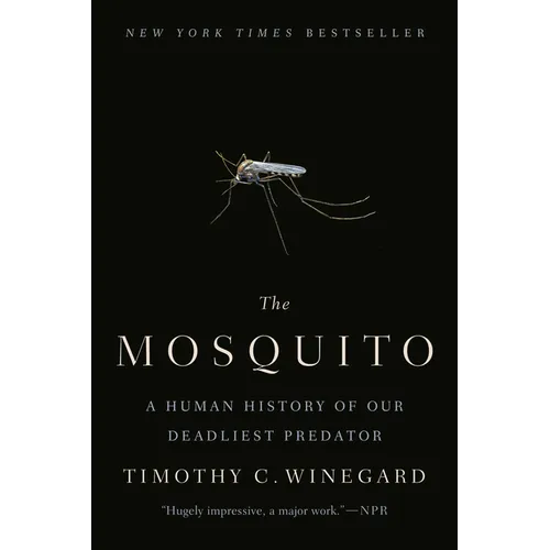 The Mosquito: A Human History of Our Deadliest Predator
