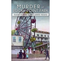Murder at Rocky Point Park: Tragedy in Rhode Island's Summer Paradise
