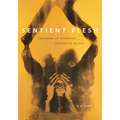 Sentient Flesh: Thinking in Disorder, Poiesis in Black