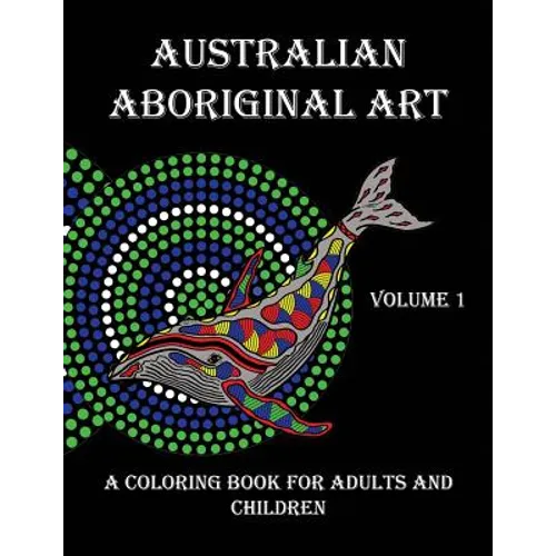 Australian Aboriginal Art: A Coloring Book for Adults and Children