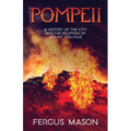Pompeii: A History of the City and the Eruption of Mount Vesuvius