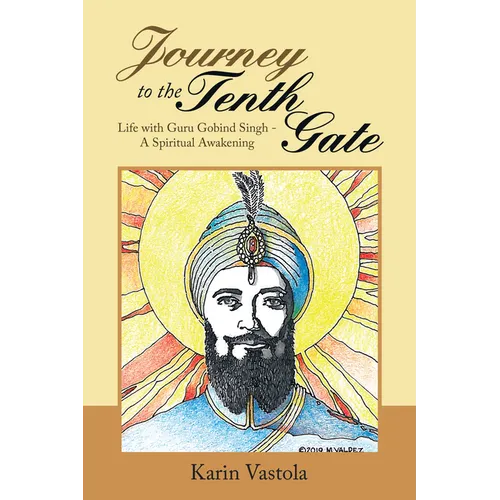 Journey to the Tenth Gate: Life with Guru Gobind Singh - A Spiritual Awakening