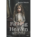 Falling from Heaven - A Child's Memoir of Abuse and Survival