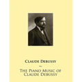 The Piano Music of Claude Debussy