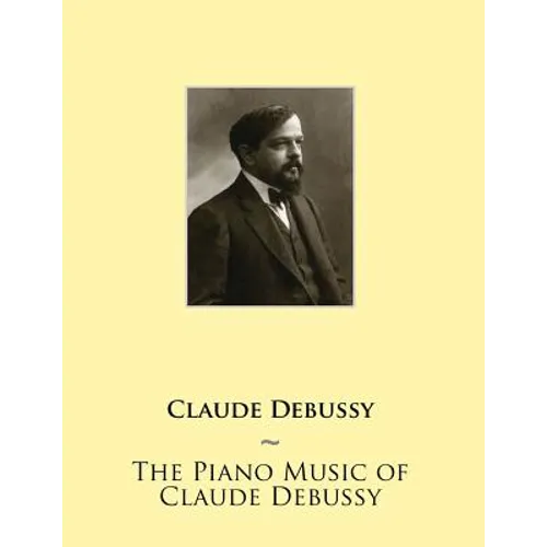 The Piano Music of Claude Debussy