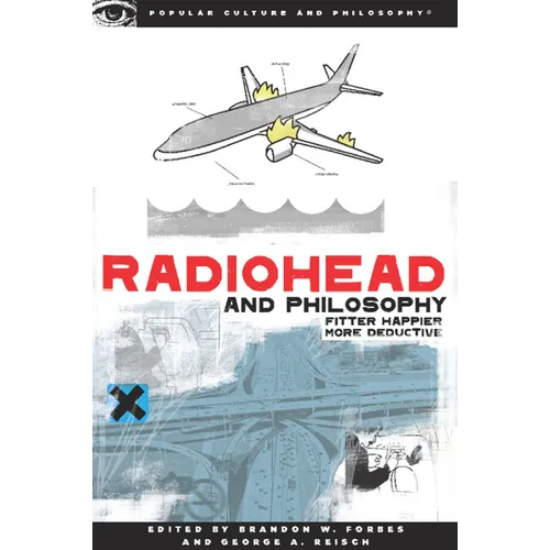 Radiohead and Philosophy: Fitter Happier More Deductive
