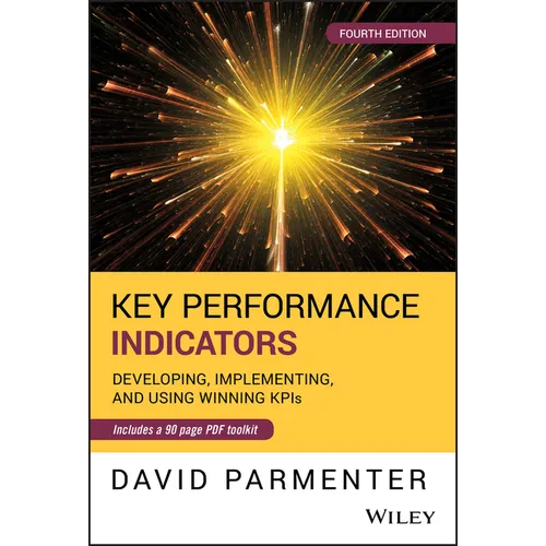 Key Performance Indicators: Developing, Implementing, and Using Winning Kpis