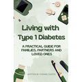 Living with Type 1 Diabetes A Practical Guide for Families, Partners and Loved Ones