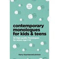 Contemporary Monologues for Kids & Teens: 52 High-Quality Monologues for Actors Age 7-14
