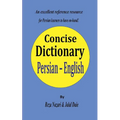 Persian - English Concise Dictionary: A unique database with the most accurate picture of the Persian language today