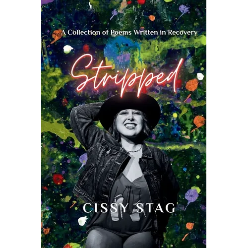 Stripped: A Collection of Poems Written in Recovery