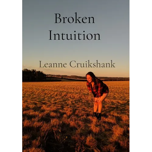 Broken Intuition: A collection of poems