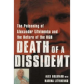 Death of a Dissident: The Poisoning of Alexander Litvinenko and the Return of the KGB