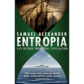 Entropia: Life Beyond Industrial Civilisation