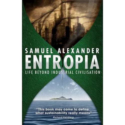 Entropia: Life Beyond Industrial Civilisation