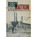 Ruin Nation: Destruction and the American Civil War