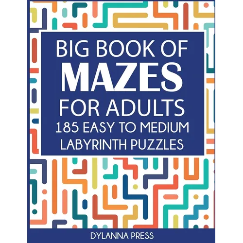 Big Book of Mazes for Adults: 185 Easy to Medium Labyrinth Puzzles