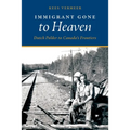 Immigrant Gone to Heaven: Dutch Polder to Canada's Frontiers