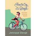 How to Cry on Your Bicycle: And Other Practical Lessons