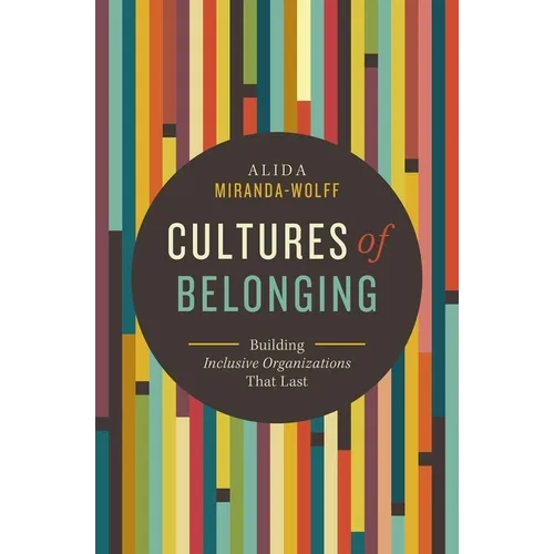Cultures of Belonging: Building Inclusive Organizations That Last