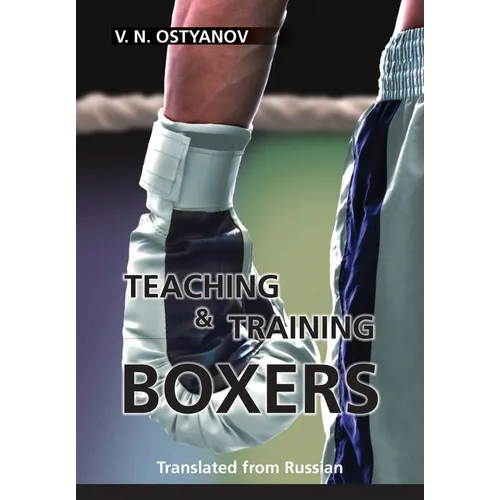Teaching and Training Boxers: Translated from Russian