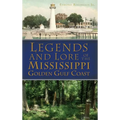 Legends and Lore of the Mississippi Golden Gulf Coast