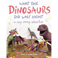 What the Dinosaurs Did Last Night: A Very Messy Adventure